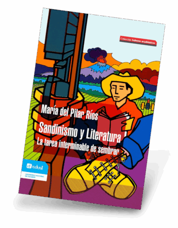 Sandinismo y Literatura. %La tarea interminable de sembrar