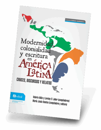 Modernidad, colonialidad y escritura en América Latina.% Cruces, discursos y relatos.