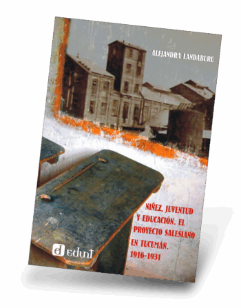 Niñez, juventud y educación.  El proyecto salesiano en Tucumán. 1916-1931