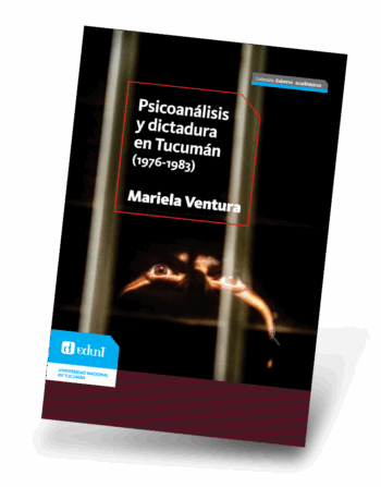 Psicoanálisis y dictadura en Tucumán (1976-1983)