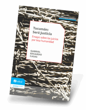 Tucumán: Será Justicia. %Ensayo sobre los juicios por lesa humanidad.